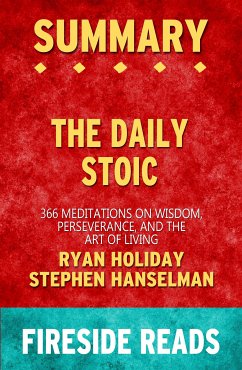 The Daily Stoic: 366 Meditations on Wisdom, Perseverance, and the Art of Living by Ryan Holiday and Stephen Hanselman: Summary by Fireside Reads (eBook, ePUB)