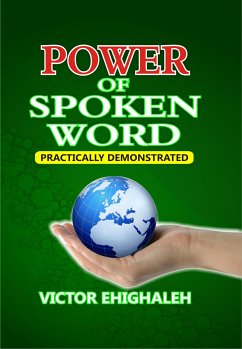 Power of Spoken Word Practically Demonstrated (eBook, ePUB) - Ehighaleh, Victor