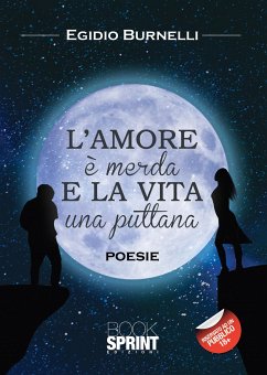 L’amore è merda e la vita una puttana (eBook, ePUB) - Burnelli, Egidio