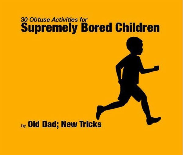 30 Obtuse Activites for Supremely Bored Children (eBook, ePUB)