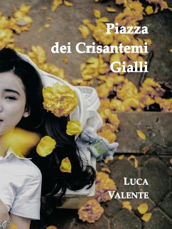 Piazza dei Crisantemi Gialli (eBook, ePUB) - Valente, Luca