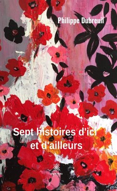 Sept histoires d'ici et d'ailleurs (eBook, ePUB) - Dubreuil, Philippe