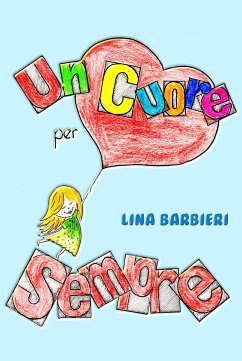 Un Cuore per Sempre (eBook, ePUB) - Barbieri, Lina