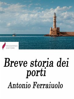 Breve storia dei porti (eBook, ePUB) - Ferraiuolo, Antonio