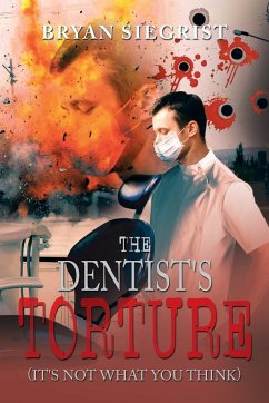 The Dentist's Torture - Siegrist, Bryan