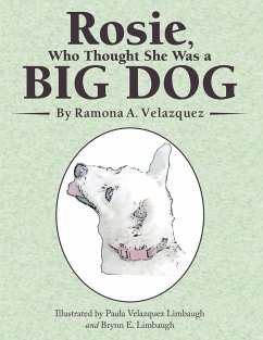 Rosie, Who Thought She Was a Big Dog - Velazquez, Ramona A.