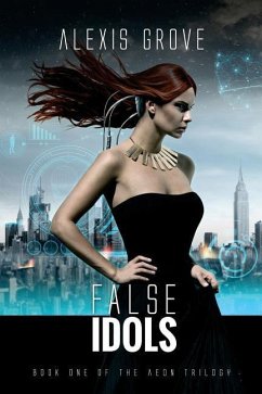 False Idols: Book One of the Aeon Trilogy - Grove, Alexis