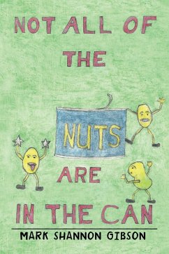 Not All of the Nuts Are in the Can - Gibson, Mark Shannon