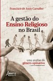Gestão do Ensino Religioso no Brasil: Uma Análise do Gênero Opinativo (eBook, ePUB)