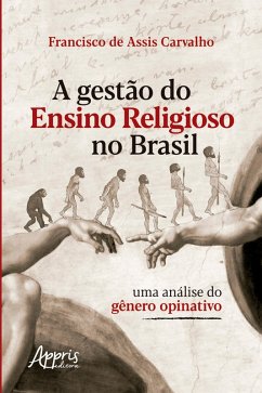 Gestão do Ensino Religioso no Brasil: Uma Análise do Gênero Opinativo (eBook, ePUB) - Carvalho, Francisco de Assis