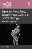 Exploring Masculinity, Sexuality, and Culture in Gestalt Therapy (eBook, ePUB)