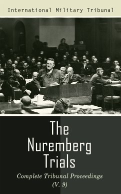 The Nuremberg Trials: Complete Tribunal Proceedings (V. 9) (eBook, ePUB) - Tribunal, International Military