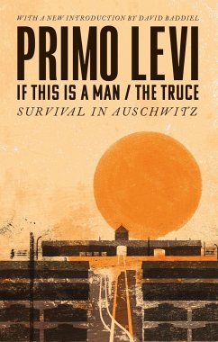 If This Is A Man/The Truce (50th Anniversary Edition): Surviving Auschwitz - Levi, Primo