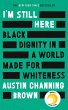 I'm Still Here: Black Dignity in a... - Bild 1