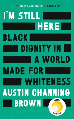 I'm Still Here: Black Dignity in a World Made for Whiteness - Brown, Austin Channing