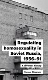 Regulating homosexuality in Soviet Russia, 1956-91