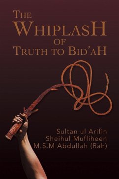 The Whiplash of Truth to Bid'ah - Abdullah (Rah), M. S. M.