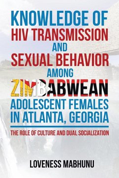 Knowledge of HIV Transmission and Sexual Behavior Among Zimbabwean Adolescent Females in Atlanta, Georgia - Mabhunu, Loveness