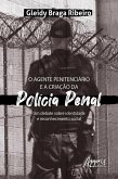 O Agente Penitenciário e a Criação da Polícia Penal: Um Debate sobre Identidade e Reconhecimento Social (eBook, ePUB)