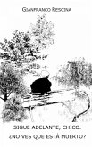 Sigue adelante chico. ¿No ves que está muerto? (eBook, ePUB)