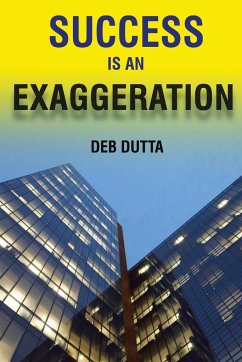 Success Is an Exaggeration - Dutta, Deb