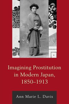 Imagining Prostitution in Modern Japan, 1850-1913 - Davis, Ann Marie L.