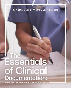 The Essentials of Clinical Documentation: Preparing Students for Clinical Success - Jeffery, Maxine