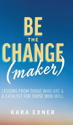 Be the Change(maker) - Exner, Kara