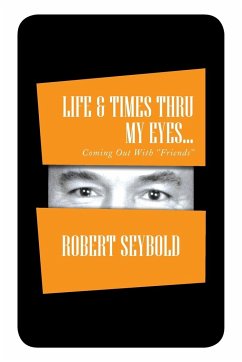 Life & Times Thru My Eyes... - Seybold, Robert