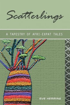 Scatterlings- A Tapestry of Afri-Expat Tales - Hemming, Eve