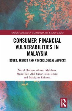 Consumer Financial Vulnerabilities in Malaysia (eBook, ePUB) - Ahmad Mahdzan, Nurul Shahnaz; Abd Sukor, Mohd Edil; Ismail, Izlin; Rahman, Mahfuzur