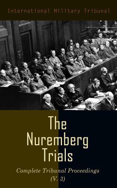 Cover The Nuremberg Trials: Complete Tribunal Proceedings (V. 3) (eBook, ePUB)
