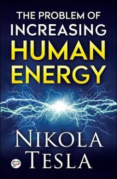 The Problem of Increasing Human Energy (eBook, ePUB) - Tesla, Nikola