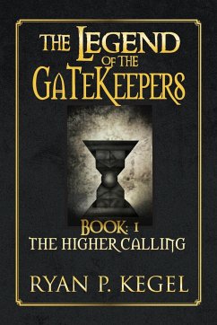 The Legend of the Gatekeepers - Kegel, Ryan P.