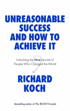 Unreasonable Success and How to Achieve It - Koch, Richard