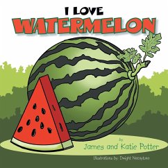 I Love Watermelon - Potter, James; Potter, Katie