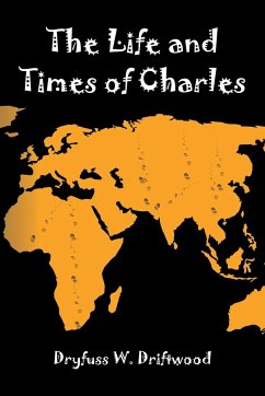 The Life and Times of Charles - Driftwood, Dryfuss W.