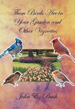 Them Birds Are in Your Garden and Other Vignettes