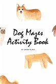 Dog Mazes Activity Book for Children (6x9 Puzzle Book / Activity Book)