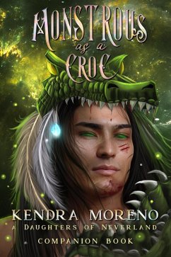 Monstrous as a Croc (Daughters of Neverland, #4) (eBook, ePUB) - Moreno, Kendra