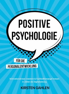 POSITIVE PSYCHOLOGIE FÜR DIE PERSONALENTWICKLUNG (eBook, ePUB) - Gahlen, Kirsten