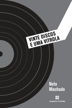 Vinte discos e uma vitrola (eBook, ePUB) - Machado, Neto