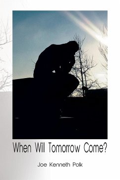 When Will Tomorrow Come? - Polk, Joe Kenneth