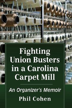 Fighting Union Busters in a Carolina Carpet Mill - Cohen, Phil