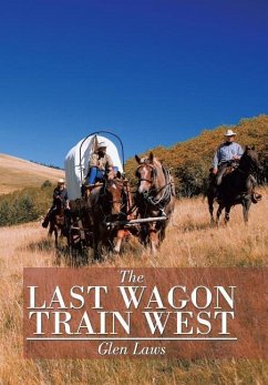 The Last Wagon Train West - Laws, Glen