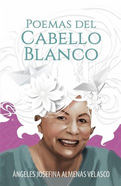 Poemas Del Cabello Blanco - Velasco, Ángeles Josefina Almenas