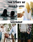 The Story of Anna & Levi Smashup (eBook, ePUB) The Story of Anna & Levi Smashup (eBook, ePUB)