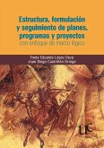 Estructura, formulación y seguimiento de planes, programas y proyectos, con enfoque de marco lógico (eBook, PDF)