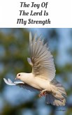 The Joy Of The Lord Is My strength (eBook, ePUB)