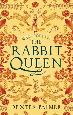 Mary Toft; or, The Rabbit Queen - Palmer, Dexter